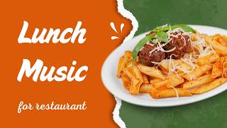 Lunch music for restaurant - 2026 Instrumental Lunchtime Playlist