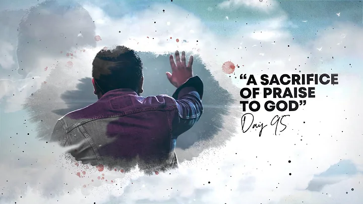 Day 95 | A Sacrifice of Praise to God | IAD 100 Days of Prayer | Shortwood SDA