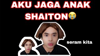 AKU KENA JAGA ANAK SHAITON😭| HANAWW BETUL PERANGAI😭