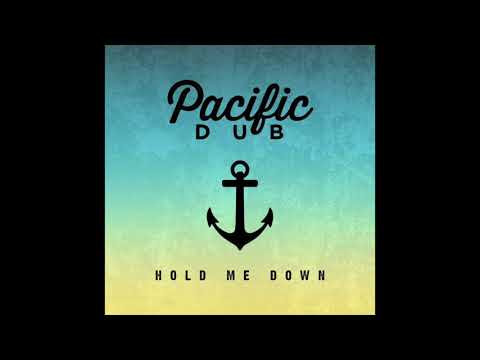 Pacific Dub - Hold Me Down