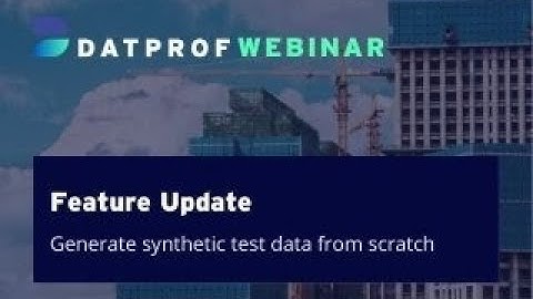 Webinar "Feature Update: Synthetic Test Data Generation From Scratch" | DATPROF