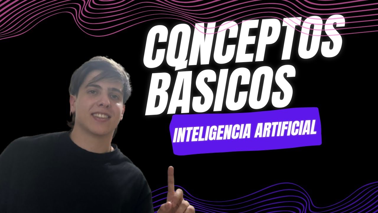 APRENDE IA DESDE CERO | 001: CONCEPTOS BÁSICOS DE LA INTELIGENCIA ...