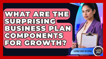 What Are The Surprising Business Plan Components For Growth? - Latino Start Up Space