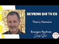 Deviens qui tu es  thierry honnons  nergies positives mdia