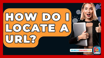 How Do I Locate A URL? - SearchEnginesHub.com