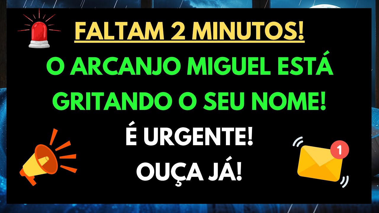 😱 AÇÃO IMEDIATA: DEUS DIZ URGENTE — O ARCANJO MIGUEL CHAMA O SEU NOME — 2 MINUTOS NO RELÓGIO.