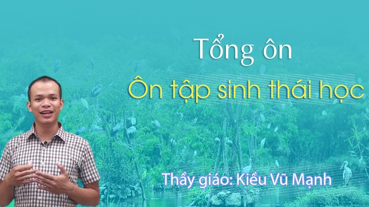 Tổng ôn Sinh thái học – Sinh học 12 – Thầy Kiều Vũ Mạnh – GV Tuyensinh247.com