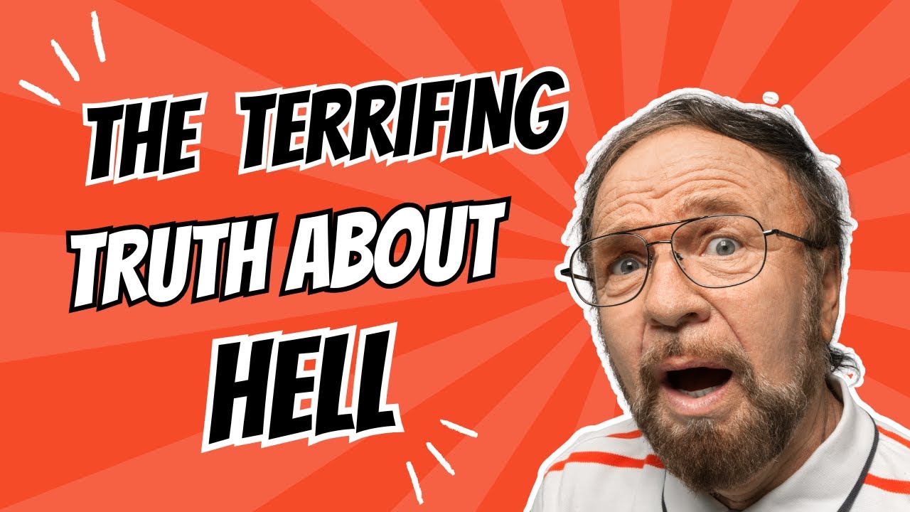 The Terrifying Truth About Hell You Can't Ignore YouTube