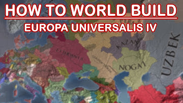 Europa Universalis IV - How to WORLD BUILD!