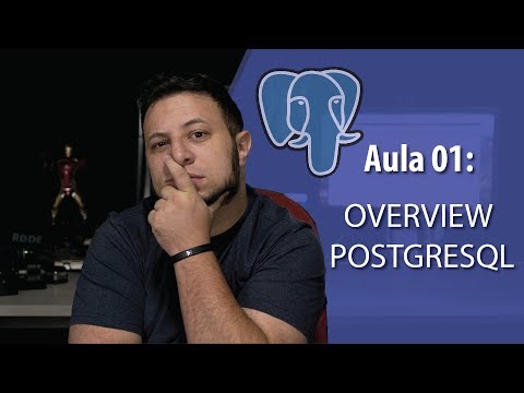 OVERVIEW E FUNDAMENTOS DO POSTGRESQL | POSTGRESQL #01