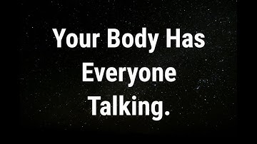 💌 Your body has everyone talking... current thoughts and feelings