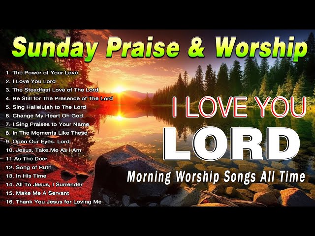 NICE SUNDAY MORNING CHRISTIAN SONGS WORSHIP MUSIC LYRICS 🙏 PRAISE AND WORSHIP BEST SONGS 202 class=