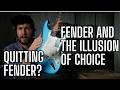 Fender and the ILLUSION of Choice - Why People Are Quiet QUITTING Fender Strats
