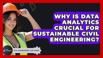 Why Is Data Analytics Crucial For Sustainable Civil Engineering? - Civil Engineering Explained