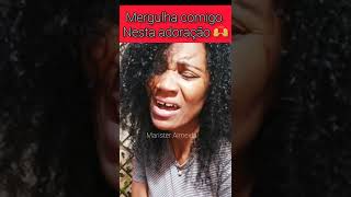 Mergulha comigo nesta adoração _ Marister Almeida #shorts