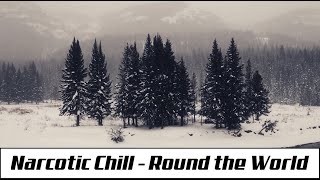 Narcotic Chill - Round the World