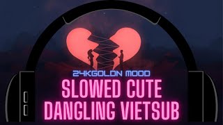 24Kgoldn - Mood (Slowed Cute) \/\/ Dangling (Vietsub + Lyric) Tik Tok Song