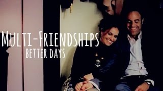 better days | multi-friendships