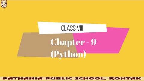 Pathania Public School (Class-VIII) Chapter-9 (Python) Part-5 (23-January-2020)