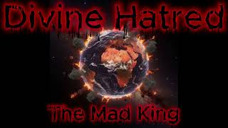 Divine Hatred - The Mad King (No Kings)