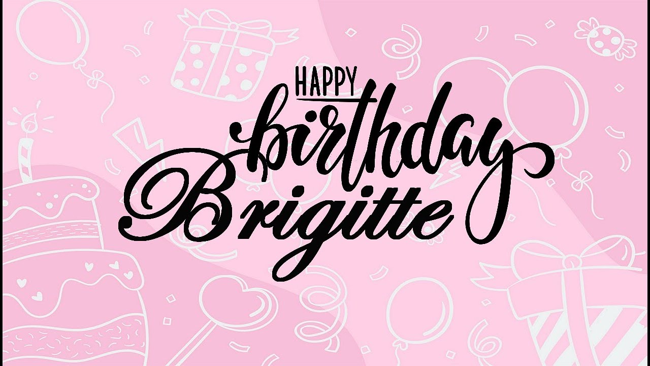 Happy Birthday Brigitte Youtube Happy Birthday Brigitte Youtube