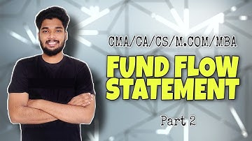 Fund Flow Statement (P 2) || CMA/CS/CA Intermediate || Sagar Sindhu