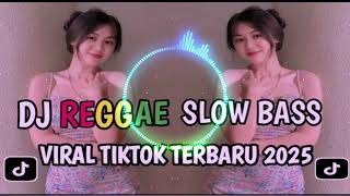 Dj Reggae Viral Terbarutik Tok 2025 Slow Bass