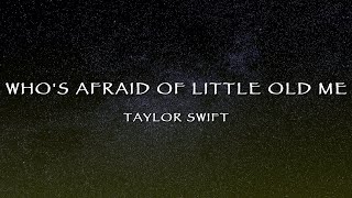 Taylor Swift - Who&#39;s Afraid Of Little Old Me (Lyrics)