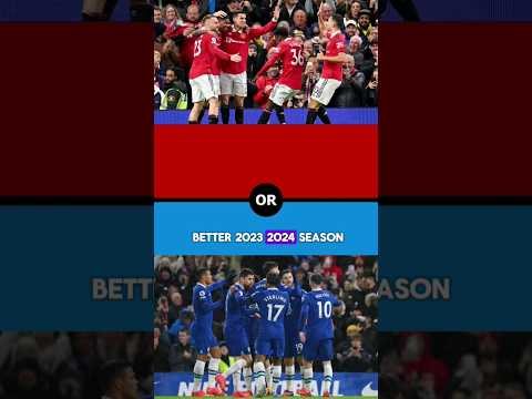who is having a better season Manchester United or Chelsea