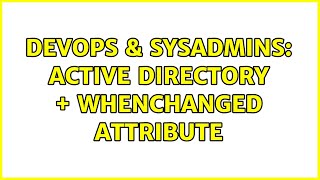 Famous DevOps & SysAdmins: Active Directory + whenChanged attribute (2 Solutions!!) Net Worth