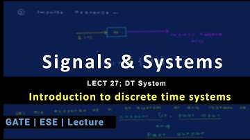 Lecture 27; DT System; Introduction to discrete time systems