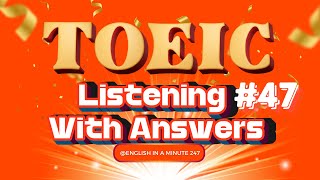 FASTEST Way to Master TOEIC Listening in 2025 | TOEIC Listening With Answers Test 47
