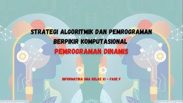 Pemrograman Dinamis - Berpikir Komputasional | Informatika Fase F - Kelas XI - Kelas 10