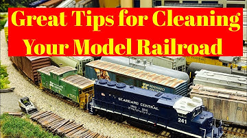 Great Tips for Cleaning Your Model Railroad