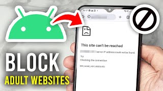 How To Block Adult Websites On Android - Full Guide