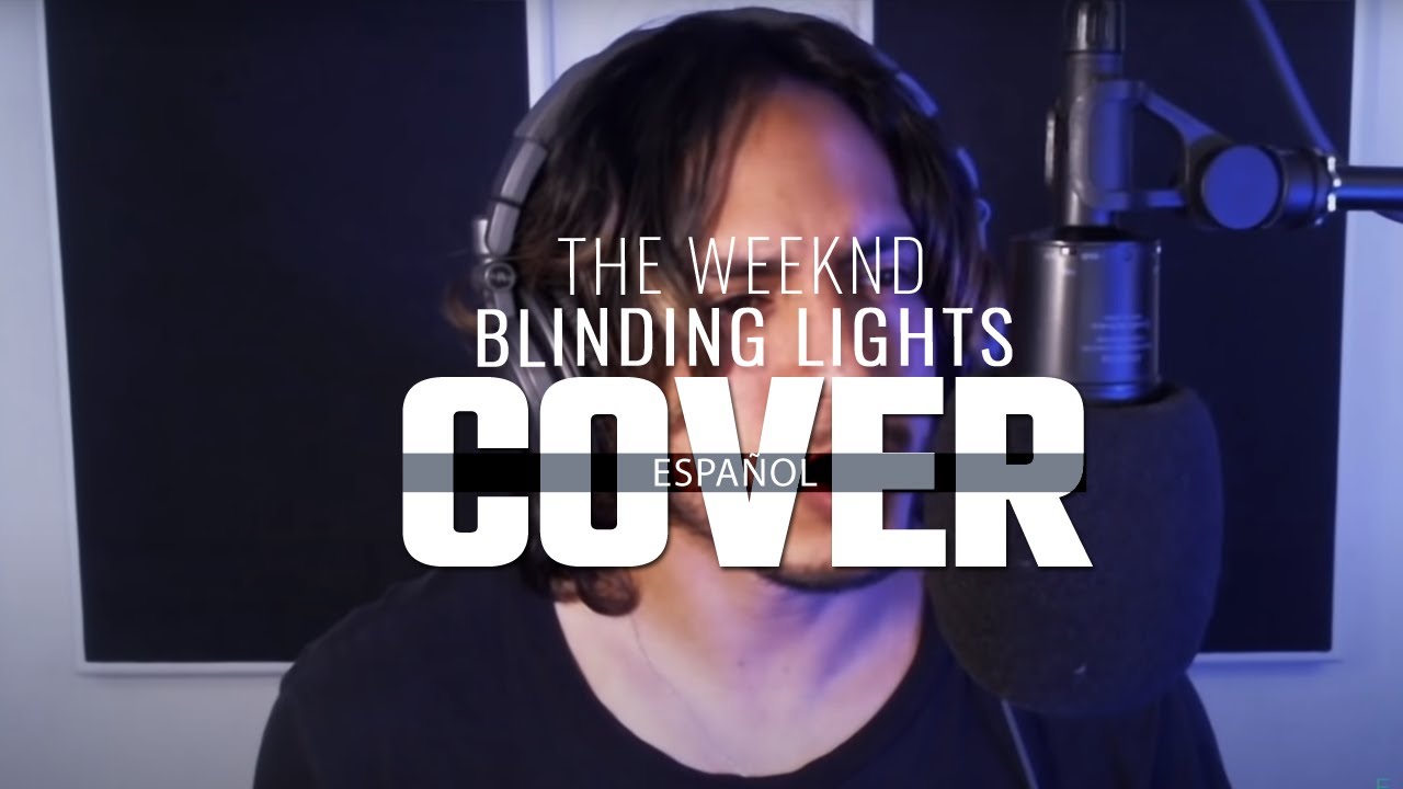 The Weeknd - Blinding Lights (Spanish Cover) - Cover Español