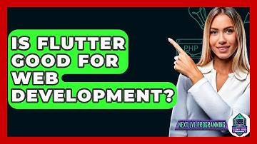 Is Flutter Good For Web Development? - Next LVL Programming
