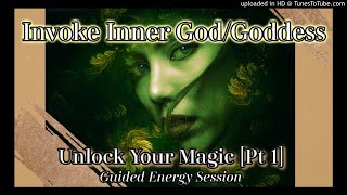 Invoke Inner God/Goddess Guided Meditation [Energy Session] 🌀✨Unlock Your Magic Pt.1