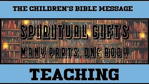 The Children's Bible Message – The Gift of Teaching - Romans 12:7