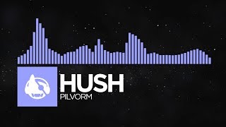 Video thumbnail of "[Future Bass] - Hush - Pilvorm"