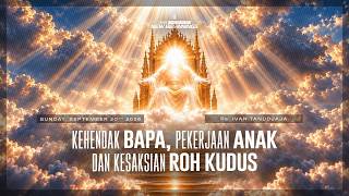 Ps. Ivan Tanudjaja - The Father's Will, The Son's Work, And The Witness Of The Holy Spirit