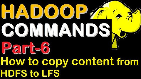How to copy content from HDFS to LFS || Hadoop HDFS Commands Part 6