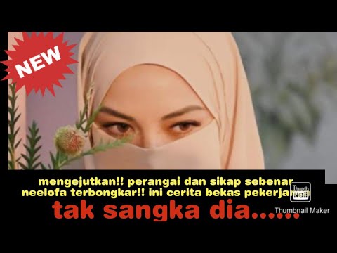 Terbongkar Ini Sifat Dan Perangai Sebenar Neelofa Bekas Pekerjanya Dedahkan Rahsia Besar Youtube