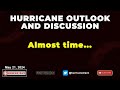 May 21 Hurricane Outlook and Discussion: Almost Time