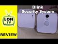 Blink Security Camera System Review - Inexpensive no fee multi camera surveillance