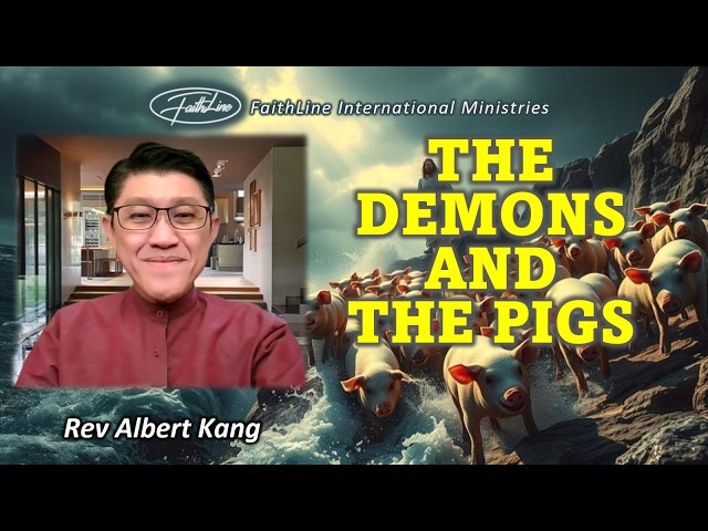 THE DEMONS AND THE PIGS - Rev Albert Kang