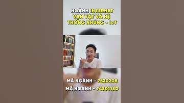 Internet Vạn Vật (IoT) - Mã ngành: 7520208; Hệ thống nhúng và IoT - Mã ngành: 7480118D