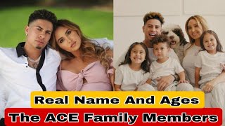 The ACE Family Members || Real Name And Ages || 2022