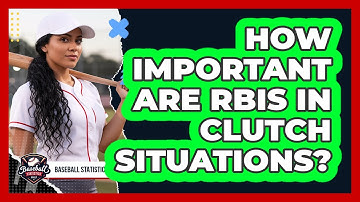 How Important Are RBIs In Clutch Situations?