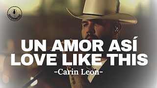 Un Amor Asi / Love Like This - Carin Leon (LETRA)